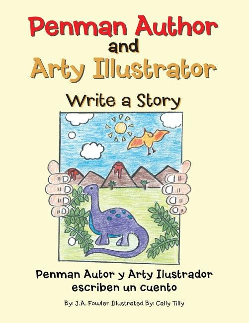 Penman Author and Arty Illustrator Write a Story by Fowler, J. A.