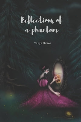 Reflections of a Phantom by Ochoa, Tanya