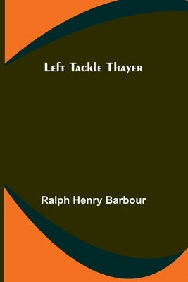 Left Tackle Thayer by Henry Barbour, Ralph