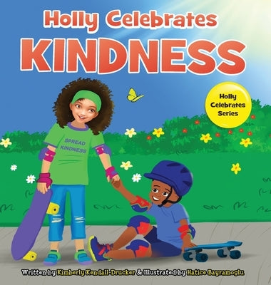 Holly Celebrates Kindness by Kendall-Drucker, Kimberly