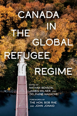 Canada in the Global Refugee Regime: Volume 24 by Benson, Nathan