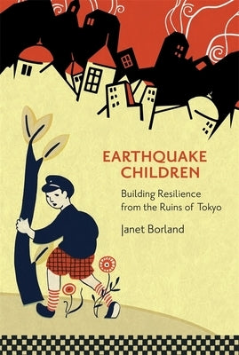 Earthquake Children: Building Resilience from the Ruins of Tokyo by Borland, Janet