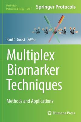 Multiplex Biomarker Techniques: Methods and Applications by Guest, Paul C.