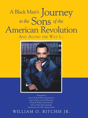 A Black Man's Journey to the Sons of the American Revolution by Ritchie, William O., Jr.