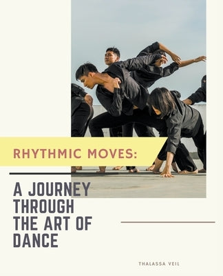 Rhythmic Moves: A Journey Through the Art of Dance by Sas155