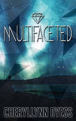 Multifaceted by Dyess, Cheryllynn