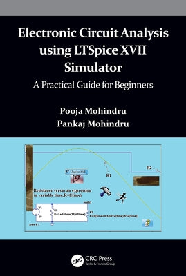 Electronic Circuit Analysis Using Ltspice XVII Simulator: A Practical Guide for Beginners by Mohindru, Pooja