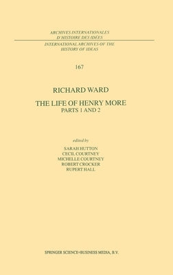 The Life of Henry More: Parts 1 and 2 by Ward, Richard