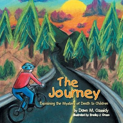 The Journey: Explaining the Mystery of Death to Children by Cassidy, Dawn M.
