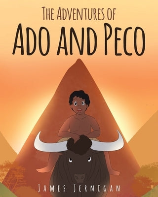 The Adventures of Ado and Peco by Jernigan, James