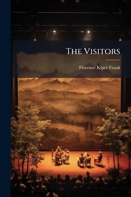 The Visitors by Frank, Florence Kiper