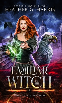 Familiar of the Witch: An Urban Fantasy Novel by Harris, Heather G.