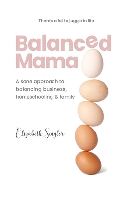 Balanced Mama by Singler, Elizabeth