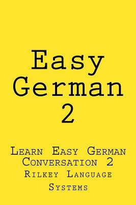 Easy German 2: Learn Easy German Conversation 2 by Beck, Paul