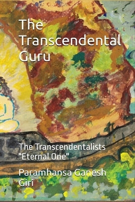 The Transcendental Guru by Ganesh Giri, Paramhansa