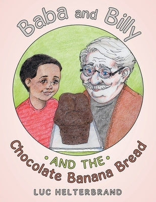 Baba and Billy and the Chocolate Banana Bread by Helterbrand, Luc