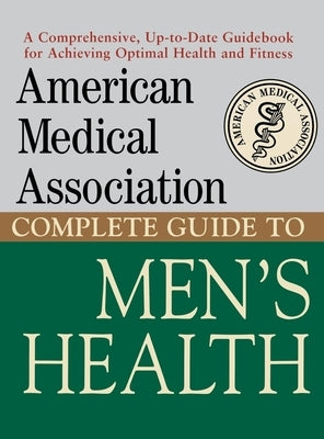 American Medical Association Complete Guide to Men's Health by Perry, Angela