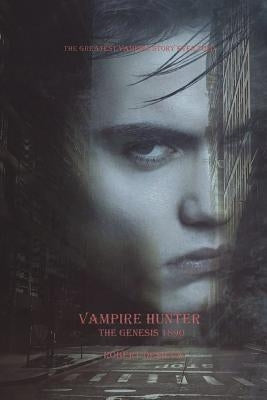 Vampire Hunter: the Genesis 1890 by Desilva, Robert