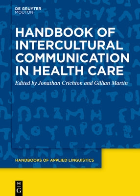 Handbook of Intercultural Communication in Health Care by Crichton, Jonathan