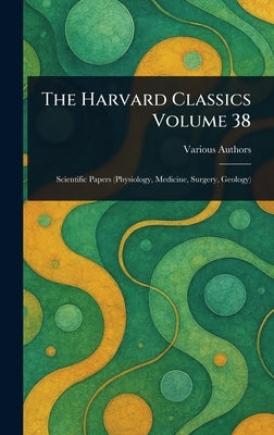 The Harvard Classics Volume 38 by Various