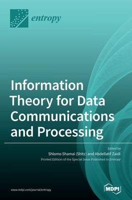 Information Theory for Data Communications and Processing by Shamai (Shitz), Shlomo