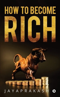 How to Become Rich by Jaya Prakash