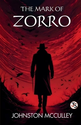 The Mark Of Zorro by McCulley, Johnston