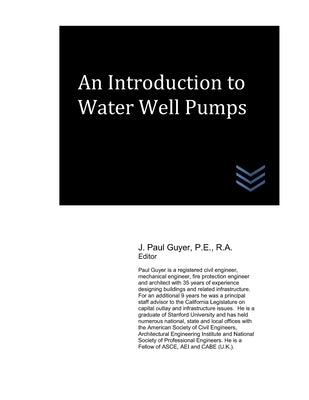 An Introduction to Water Well Pumps by Guyer, J. Paul
