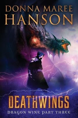 Deathwings: Dragon Wine Part Three by Hanson, Donna Maree