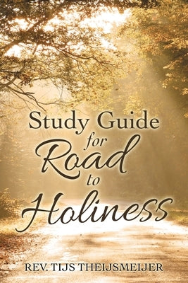 Study Guide for Road to Holiness by Theijsmeijer, Tijs