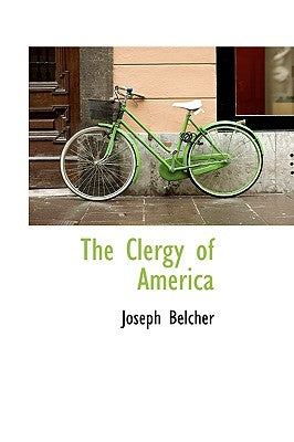 The Clergy of America by Belcher, Joseph