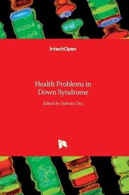 Health Problems in Down Syndrome by Dey, Subrata