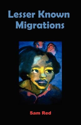 Lesser Known Migrations by Red, Sam