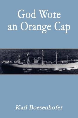 God Wore an Orange Cap by Boesenhofer, Karl