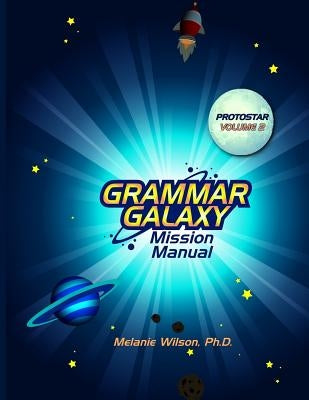 Grammar Galaxy: Protostar: Mission Manual by Wilson, Melanie