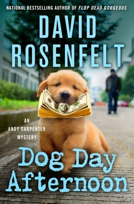Dog Day Afternoon: An Andy Carpenter Mystery by Rosenfelt, David