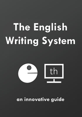 The English Writing System: an innovative guide by Young, David