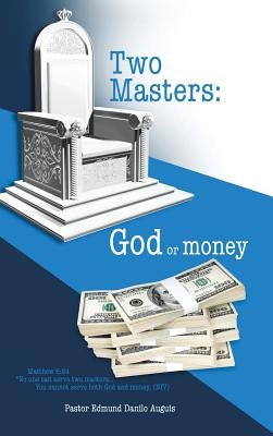 Two Masters: God or money by Auguis, Pastor Edmund Danilo
