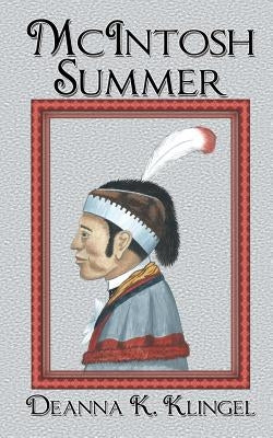McIntosh Summer by Klingel, Deanna K.
