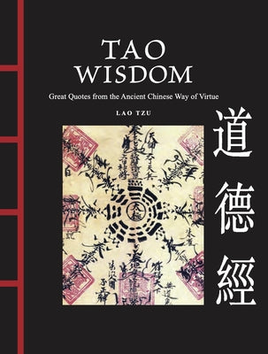 Tao Wisdom: Great Quotes from the Ancient Chinese Way of Virtue by Tzu, Lao