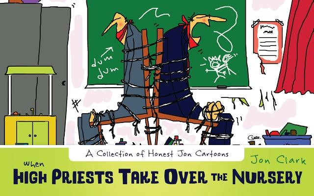 When High Priests Take Over the Nursery: Collection of Honest Jon Cartoons by Clark, Jon