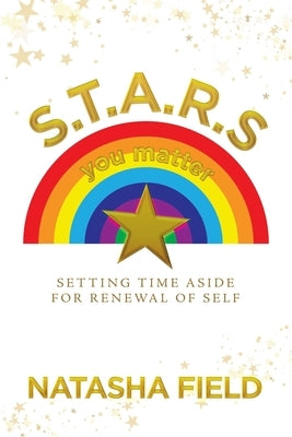 S.T.A.R.S: Setting Time Aside for Renewal of Self by Field, Natasha