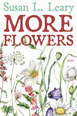 More Flowers by Leary, Susan L.