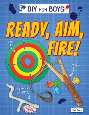 Ready, Aim, Fire! by Owen, Ruth
