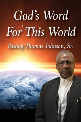God's Word For This World by Johnson, Thomas, Sr.