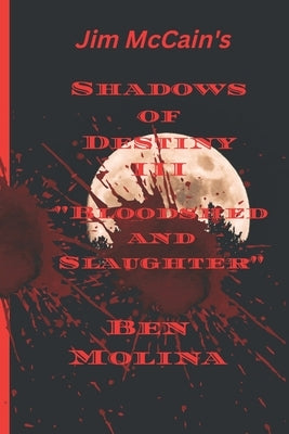 Shadows of destiny III: Bloodshed and Slaughter by Molina, Ben