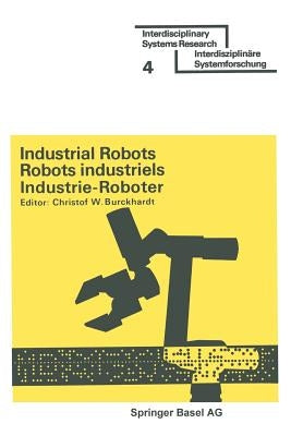 Industrial Robots / Robots Industriels / Industrie-Roboter: Proceedings - Comptes Rendus - Tagungsberichte by Burckhardt, Professor Dr Christof W.