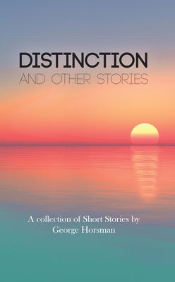 Distinction: And Other Stories by Horsman, George