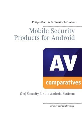 Mobile Security Products for Android: (No) Security for the Android Platform by Stelzhammer, Peter