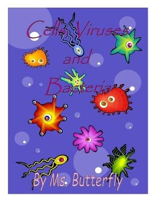 Cells, Viruses and Bacteria by Butterfly